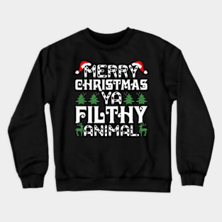 merry christmas ya filthy animal Crewneck Sweatshirt